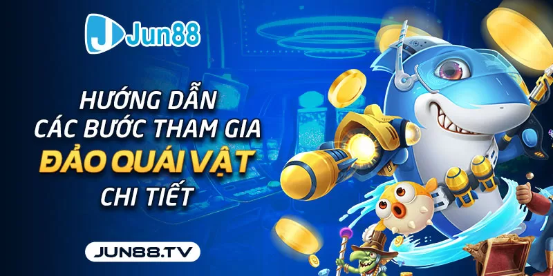 KA Đảo Quái Vật: Khám Phá Thế Giới Huyền Bí 2025 Các bước tham gia KA đảo quái vật